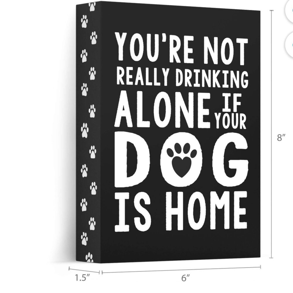 ❤️ “You’re Not Really Drinking Alone If Your Dog Is Home” Wall Art Sign 8” x 6” - Picture 3 of 4